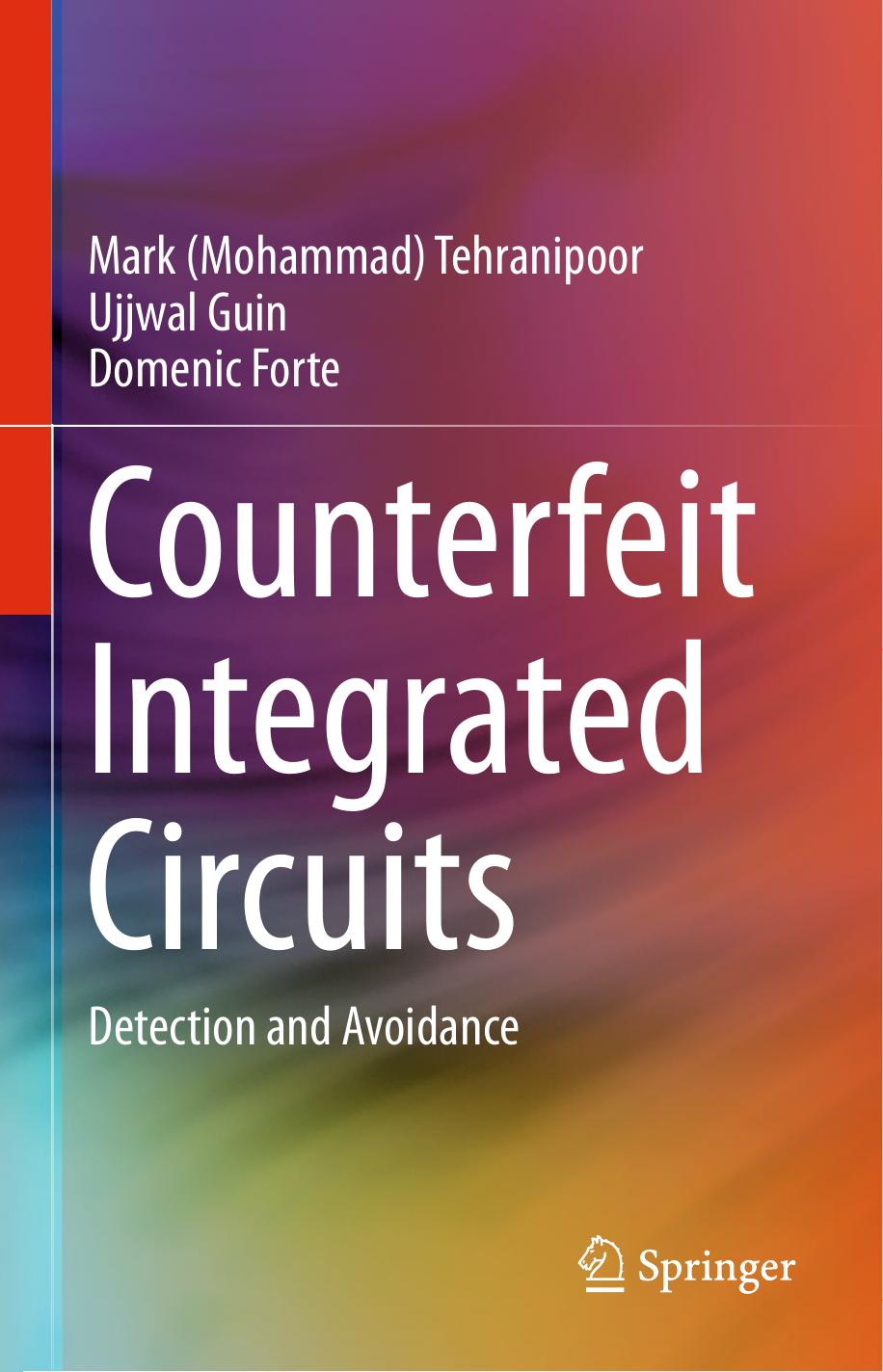 Counterfeit integrated circuits: detection and avoidance by Forte Domenic;Guin Ujjwal;Tehranipoor Mark