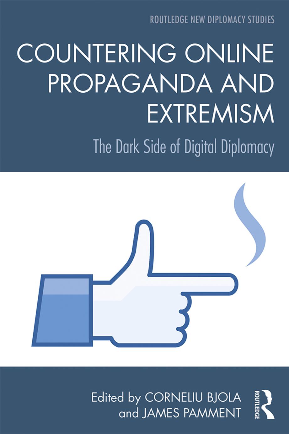Countering Online Propaganda and Extremism : The Dark Side of Digital Diplomacy by Unknow