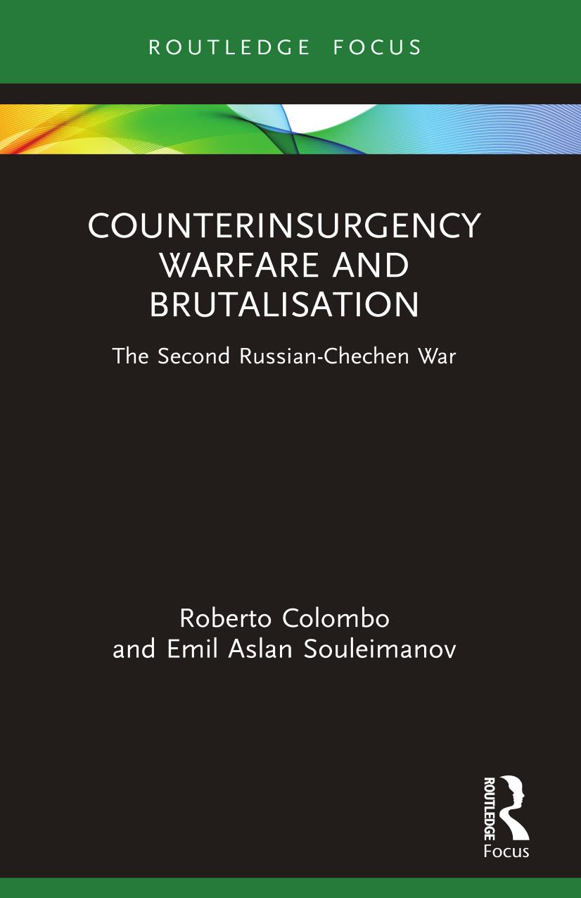 Counterinsurgency Warfare and Brutalisation: The Second Russian-Chechen War by Roberto Colombo; Emil Aslan Souleimanov