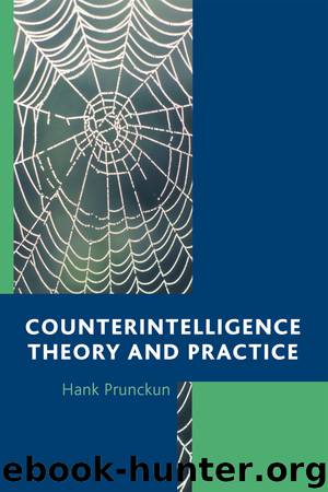 Counterintelligence Theory and Practice by Prunckun Hank; Goldman Jan; Goldman Jan