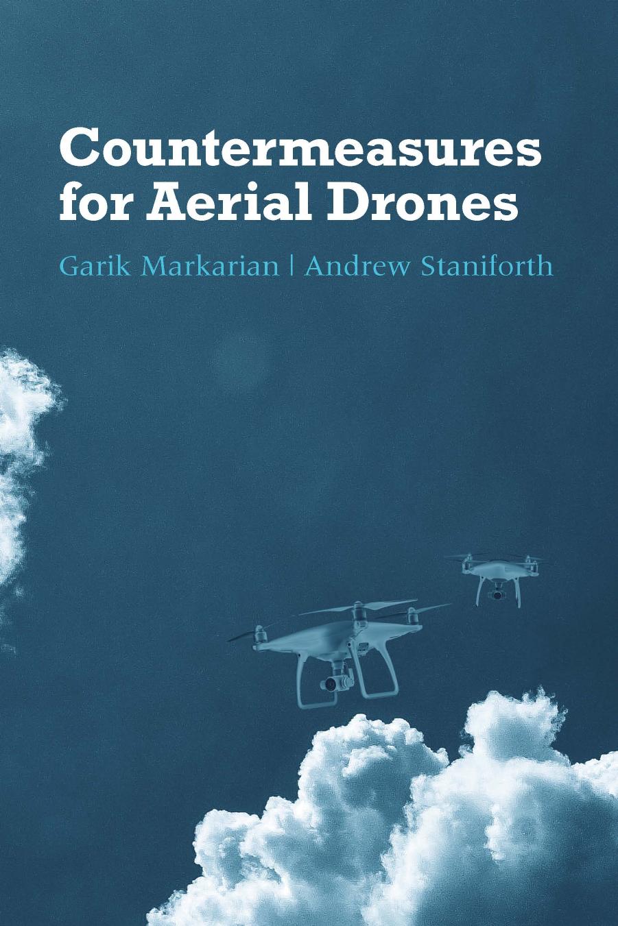 Countermeasures for Aerial Drones by Garik Markarian Andrew Staniforth