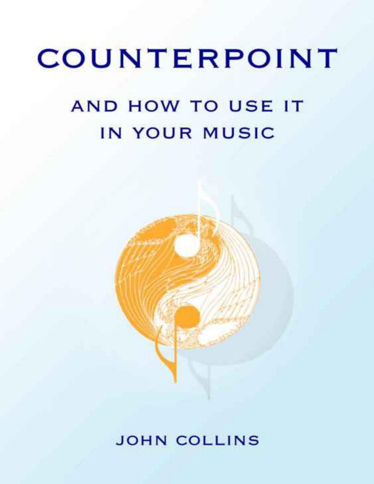 Counterpoint and How to Use It in Your Music by John Collins