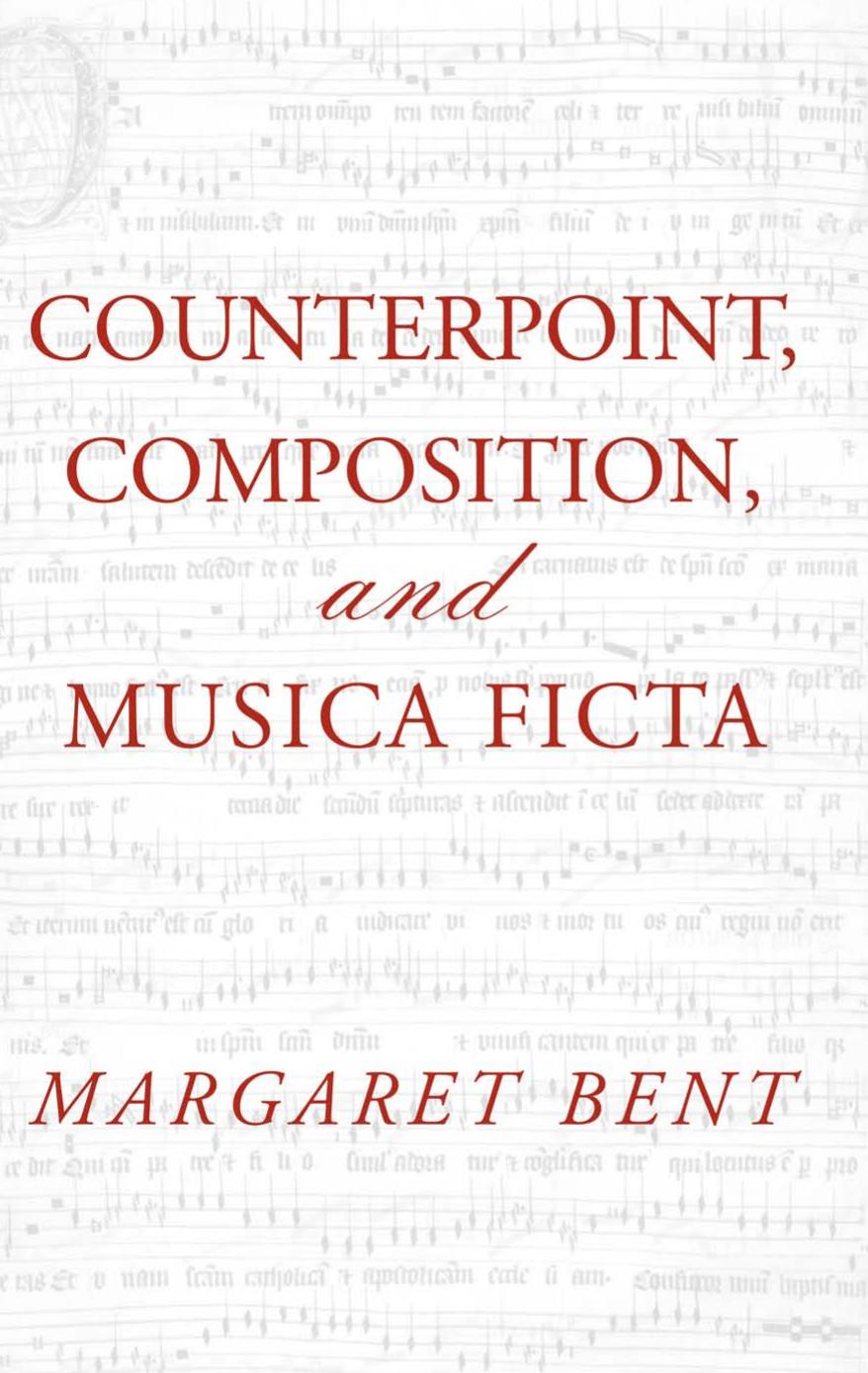 Counterpoint, Composition and Musica Ficta (Criticism and Analysis of Early Music) by Margaret Bent