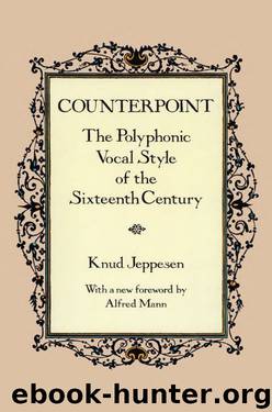 Counterpoint: The Polyphonic Vocal Style of the Sixteenth Century (Dover Books on Music) by Knud Jeppesen