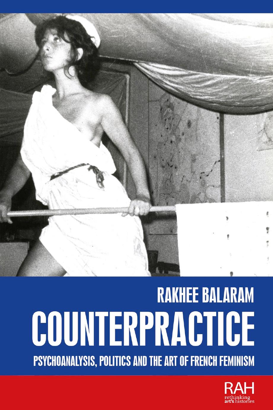 Counterpractice: Psychoanalysis, Politics and the Art of French Feminism by Rakhee Balaram