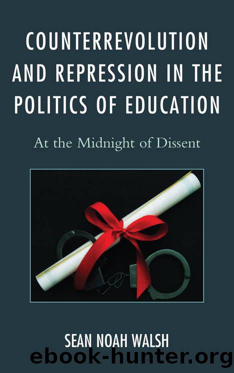 Counterrevolution and Repression in the Politics of Education by Walsh Sean Noah;