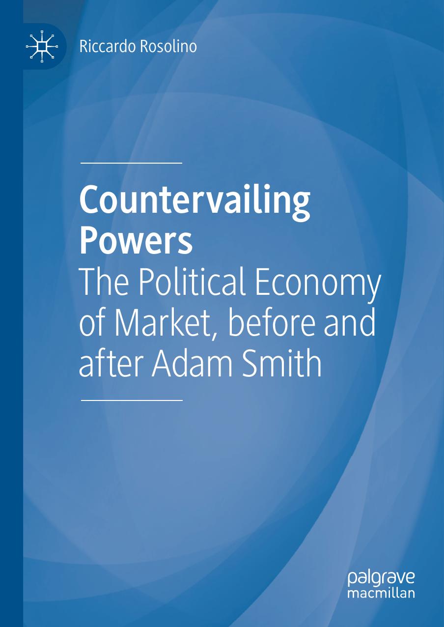 Countervailing Powers: The Political Economy Of Market, Before And After Adam Smith by Riccardo Rosolino