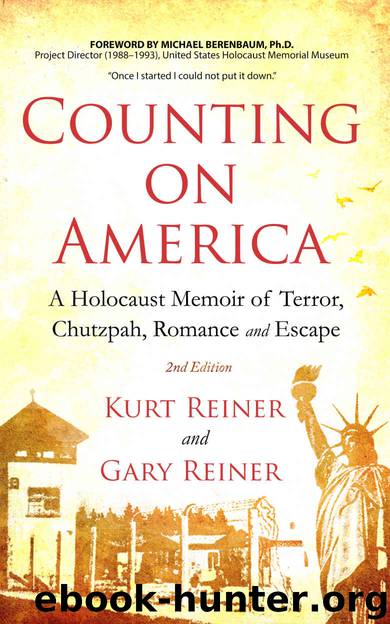 Counting on America Second Edition: A Holocaust Memoir of Terror, Chutzpah, Romance, and Escape by Gary Reiner & Kurt Reiner & Michael Berenbaum