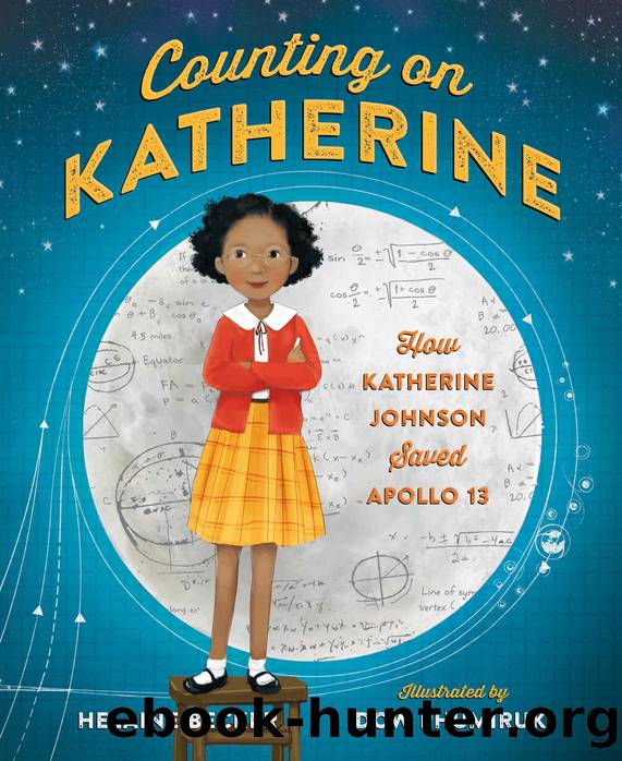 Counting on Katherine: How Katherine Johnson Saved Apollo 13 by Helaine Becker