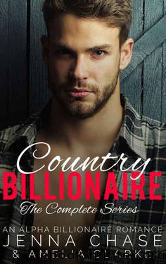 Country Billionaire: The Complete Series by Jenna Chase & Amelia Clarke