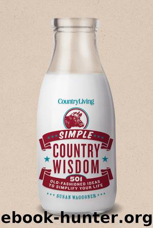 Country Living Simple Country Wisdom by Susan Waggoner