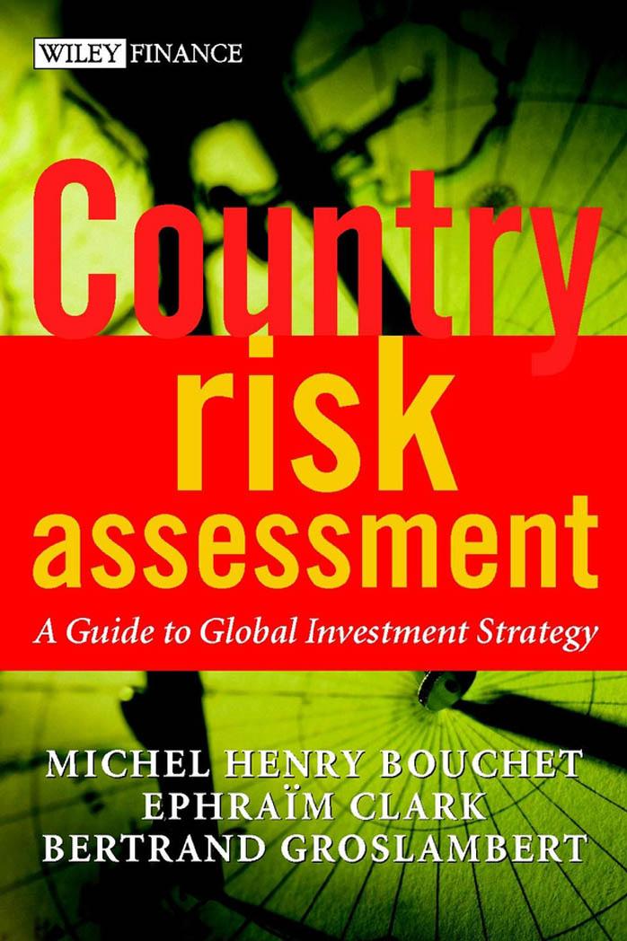 Country Risk Assessment: A Guide to Global Investment Strategy (Wiley Finance) by Michel Henry Bouchet Ephraim Clarke Bertrand Groslambert