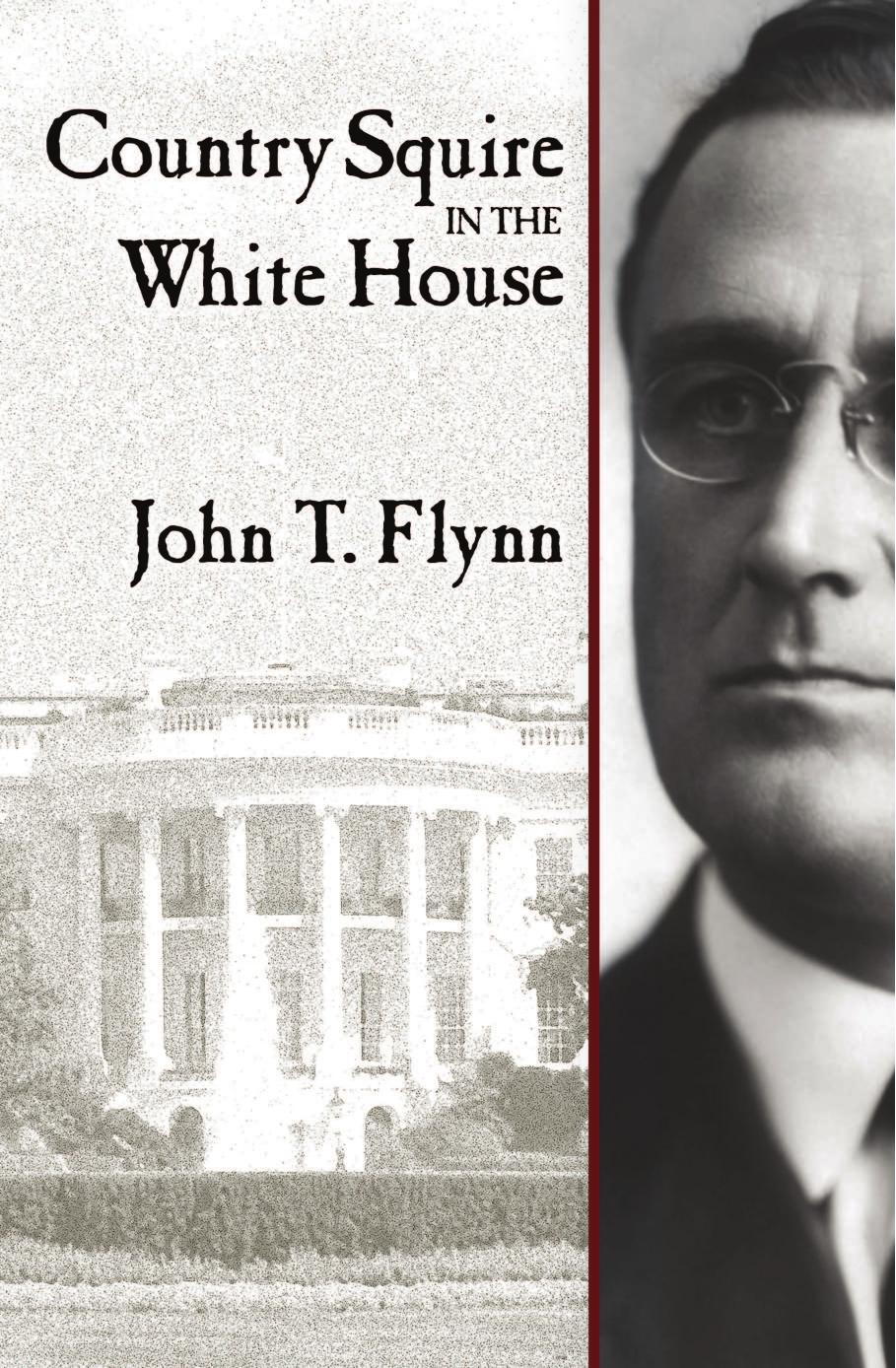 Country Squire in the White House by John T. Flynn
