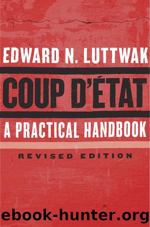 Coup D'Ãtat: A Practical Handbook, Revised Edition by Edward Luttwak