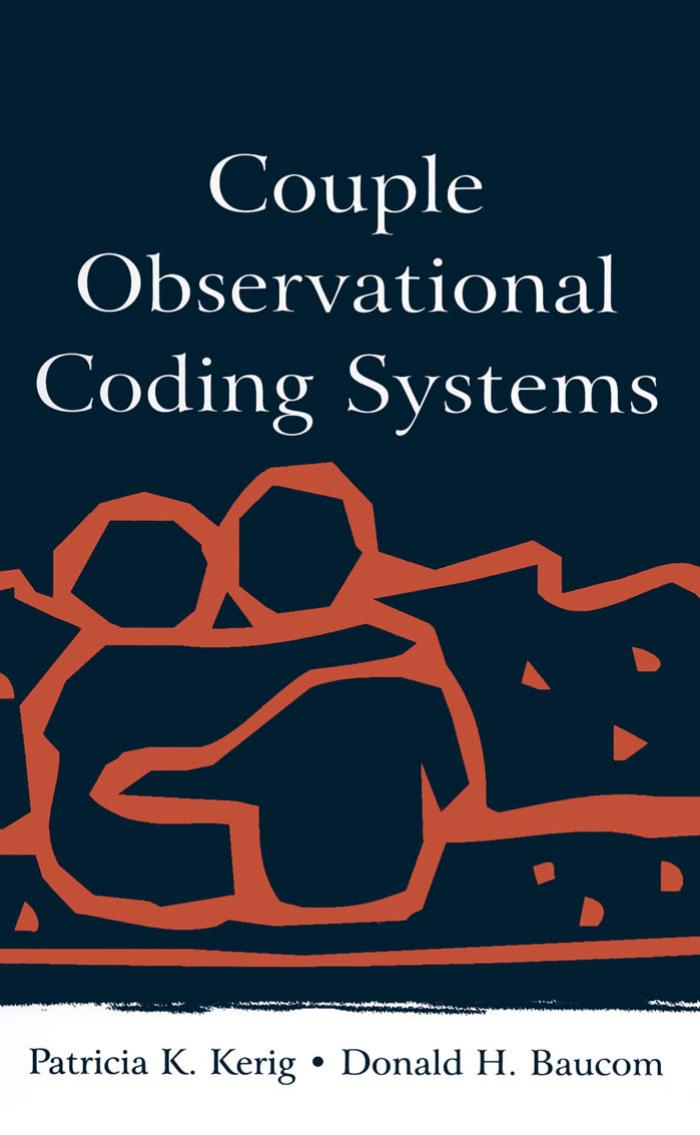 Couple Observational Coding Systems by Patricia K. Kerig Donald H. Baucom