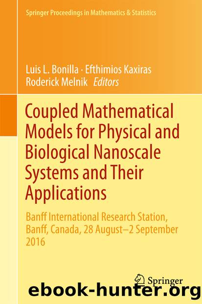 Coupled Mathematical Models for Physical and Biological Nanoscale Systems and Their Applications by Luis L. Bonilla Efthimios Kaxiras & Roderick Melnik