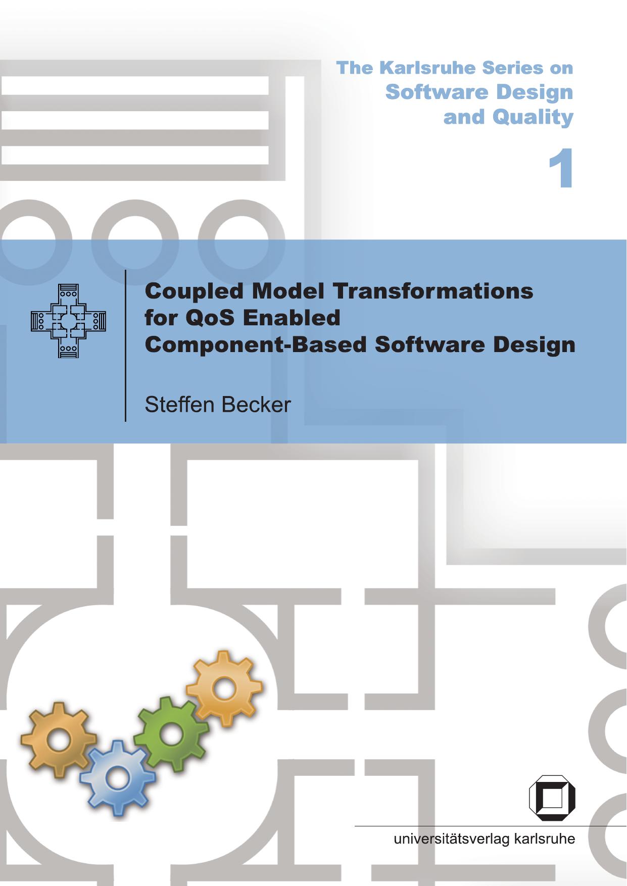 Coupled Model Transformations for QoS Enabled Component-Based Software Design by Steffen Becker