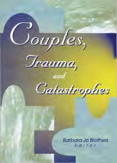 Couples, trauma, and catastrophes by Brothers Barbara Jo