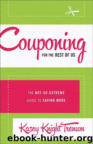 Couponing for the Rest of Us by Kasey Knight Trenum