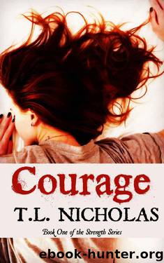 Courage (Strength Series Book 1) by T.L. Nicholas