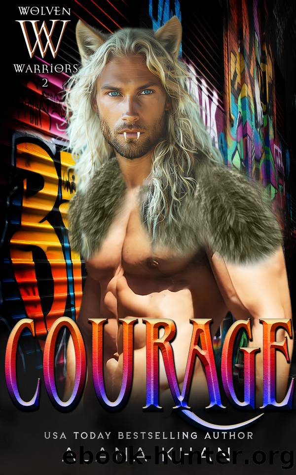Courage (Wolven Warriors Book 2) by Khan Alana