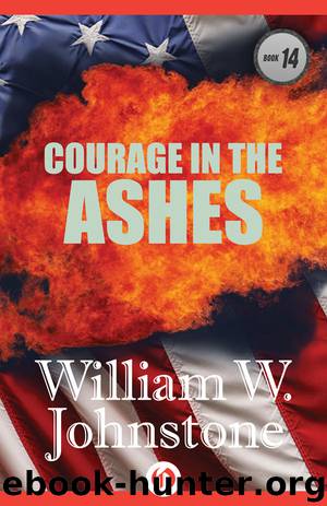 Courage In The Ashes by William W. Johnstone