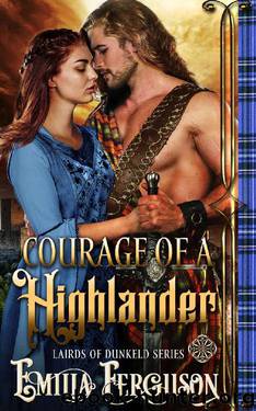 Courage Of A Highlander_Lairds of Dunkeld Series by Emilia Ferguson