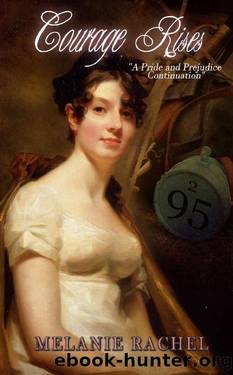 Courage Rises: A Pride and Prejudice Continuation (The Courage Series Book 1) by Melanie Rachel