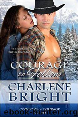 Courage To Follow (Cowboys of Courage 1) by Charlene Bright