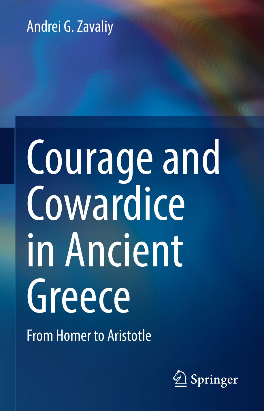 Courage and Cowardice in Ancient Greece: From Homer to Aristotle by Unknow