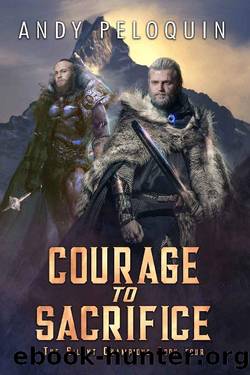 Courage to Sacrifice: An Epic Military Fantasy Novel (The Silent Champions Book 4) by Andy Peloquin