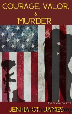 Courage, Valor, and Murder (A Ryli Sinclair Mystery Book 13) by Jenna St. James