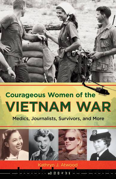 Courageous Women of the Vietnam War by Kathryn J. Atwood