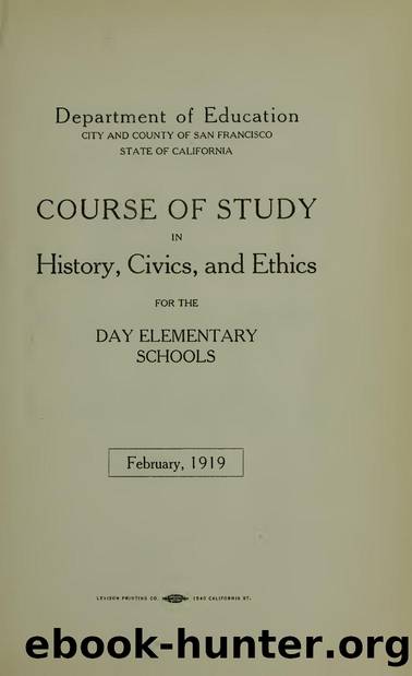 Course of study in history, civics, and ethics for the day elementary schools by San Francisco (Calif.). Dept. of Education