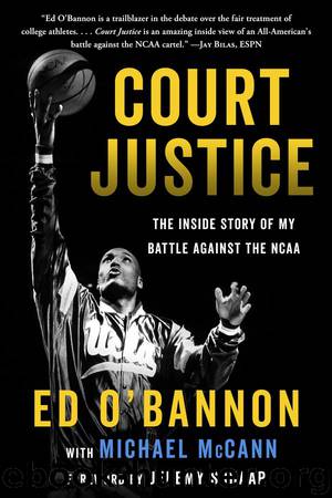 Court Justice: The Inside Story of My Battle Against the NCAA and My Life in Basketball by Ed O'Bannon & Michael McCann