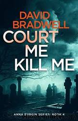 Court Me Kill Me by David Bradwell