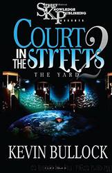 Court in the Streets 2: The Yard by Kevin Bullock