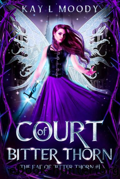 Court of Bitter Thorn (The Fae of Bitter Thorn Book 1) by Kay L Moody