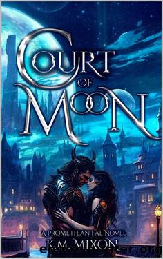 Court of Moon: A Dark Fantasy Romance (Promethean Fae Book 2) by K.M. Mixon