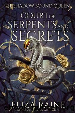 Court of Serpents and Secrets: A Brides of Mist and Fae Novel (The Shadow Bound Queen Book 4) by Eliza Raine
