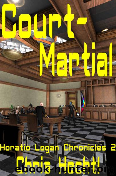 Court-Martial (Horatio Logan Chronicles Book 2) by Chris Hechtl & Chris Hechtl