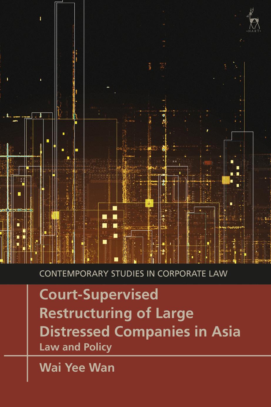 Court-Supervised Restructuring of Large Distressed Companies in Asia: Law and Policy by Wai Yee Wan