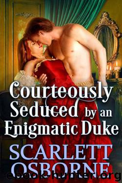 Courteously Seduced By An Enigmatic Duke (Steamy Historical Regency Romance) by Scarlett Osborne & Cobalt Fairy