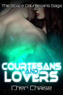 Courtesans and Lovers (The Space Courtesans Saga Book 2) by Cheri Chaise