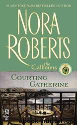 Courting Catherine: by Nora Roberts
