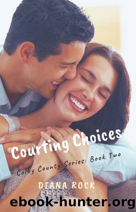 Courting Choices: Colby County Series, #2 by Diana Rock