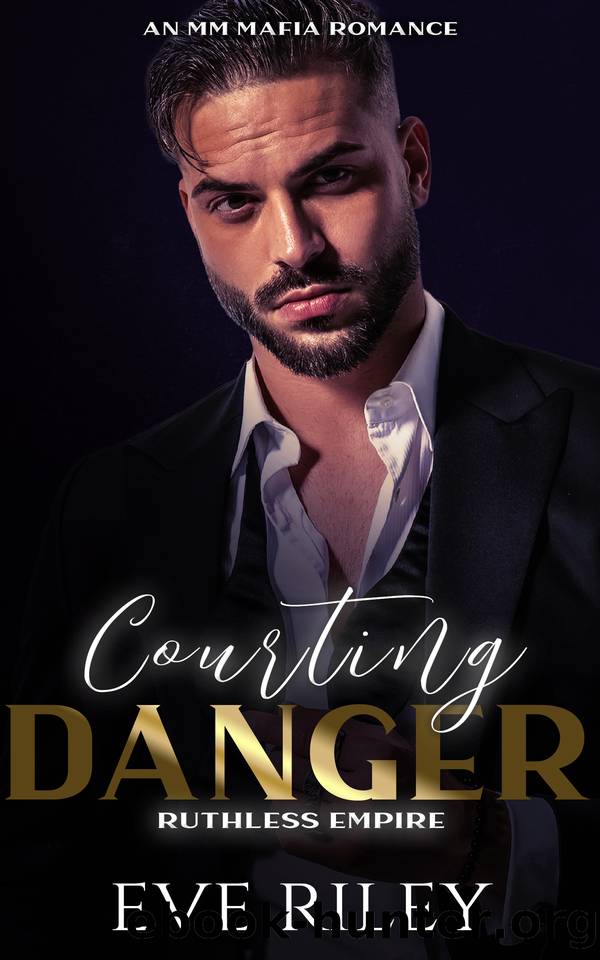 Courting Danger: An MM Mafia Romance (Ruthless Empire Book 1) by Eve Riley