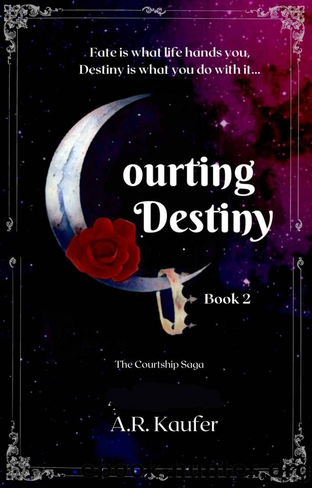 Courting Destiny: Book 2 of The Courtship Saga by A.R. Kaufer