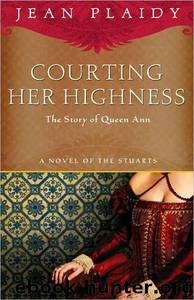 Courting Her Highness: The Story of Queen Anne by Jean Plaidy