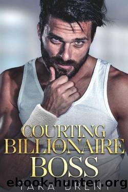 Courting The Billionaire Boss: A Single Dad Romance (Girlfriends) by Tara Brent